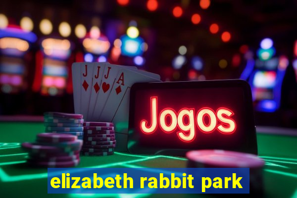 elizabeth rabbit park